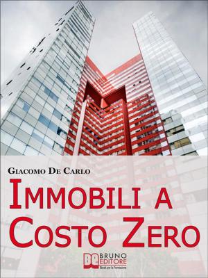 Cover of the book Immobili a Costo Zero. 12 Metodi per Guadagnare e Investire in Immobili senza Soldi. (Ebook Italiano - Anteprima Gratis) by Adriaan Brits, Francesca Stregapede