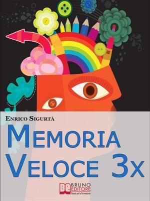 Cover of the book Memoria Veloce 3x. Tecniche ed Esercizi Pratici per Triplicare la Tua Memoria a Breve e a Lungo Termine. (Ebook Italiano - Anteprima gratis) by Michela Alessandroni