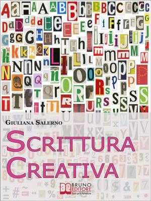 Cover of Scrittura Creativa. Tecniche di Narrazione per Trovare l'Ispirazione e Coltivare il Tuo Talento di Autore. (Ebook Italiano - Anteprima Gratis)