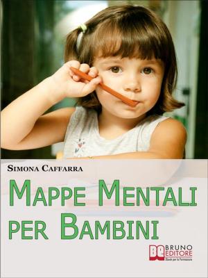 Cover of the book Mappe Mentali per Bambini. Consigli e Strategie per Insegnare ai Bambini Coinvolgendoli in Modo Attivo. (Ebook Italiano - Anteprima Gratis) by DANNY GARBIN