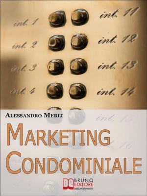 Cover of Marketing Condominiale. Come Acquisire Nuovi Condomini e Triplicare il Fatturato della Tua Attività di Gestione (Ebook italiano - Anteprima Gratis)