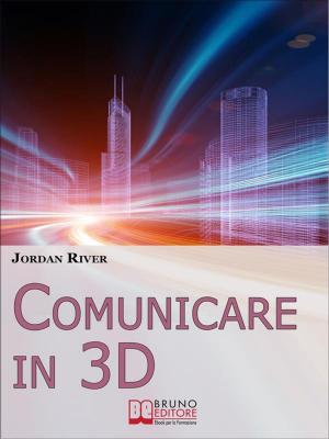 Cover of the book Comunicare in 3D. Manuale Pratico per la Creazione di Video, Foto e Filmati in 3D (Ebook Italiano - Anteprima Gratis) by GIULIANA SALERNO