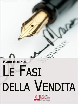 Cover of the book Le Fasi della Vendita. I 5 Passi delle Trattative dal Contatto alla Firma dell'Ordine (Ebook Italiano - Anteprima Gratuita) by Valter Romani