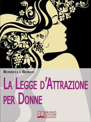 Cover of La Legge d'Attrazione per Donne. Come Riscoprire il Tuo Potere di Donna ed Esercitarlo per Realizzare Te Stessa (Ebook Italiano - Anteprima Gratis)