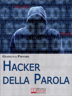 Book cover of Hacker della Parola. Corso di Difesa Verbale per Gestire il Linguaggio e Vincere Qualsiasi Comunicazione. (Ebook Italiano - Anteprima Gratis)