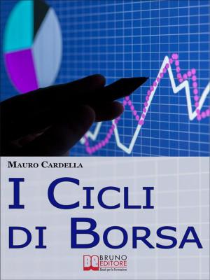 Cover of the book I Cicli di Borsa. Come Prevedere i Massimi e i Minimi di Titoli e Mercati per Investire in Operazioni Speculative. (Ebook Italiano - Anteprima Gratis) by Vinayak Spare