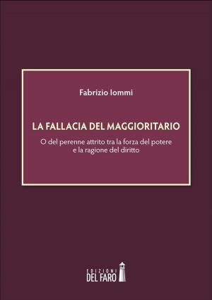 Cover of the book La fallacia del maggioritario by Francesco Curci