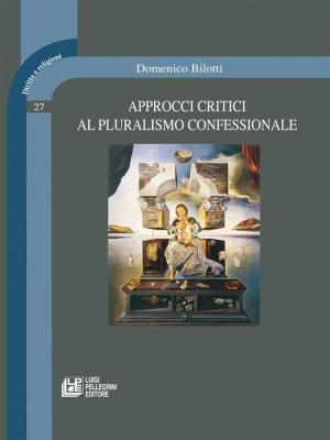 Cover of the book Approcci Critici al Pluralismo Confessionale by a cura di Roberto De Gaetano e Bruno Roberti