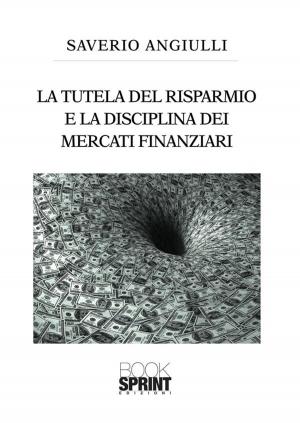 Cover of the book La tutela del risparmio e la disciplina dei mercati finanziari by Stefano Weisz