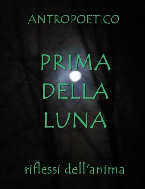 Cover of the book Prima della luna by Johann Wolfgang Goethe