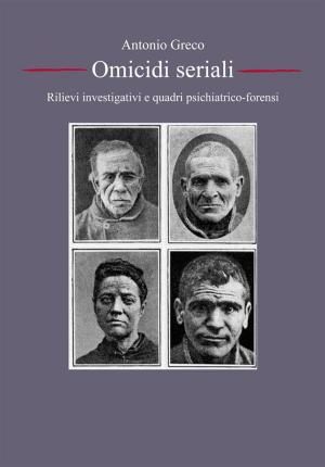 bigCover of the book Serial Killer, omicidi seriali: rilievi investigativi e quadri psichiatrico-forensi by 