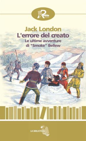 Book cover of L’errore del creato. Le ultime avventure di “Smoke” Bellew