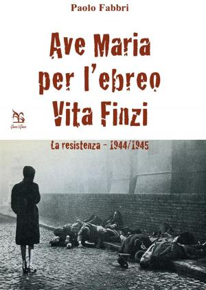 Cover of the book Ave Maria per l'ebreo Vita Finzi by Francesco Finanzon