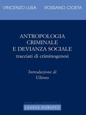 Cover of the book Antropologia criminale e devianza sociale by Aldo Buoncristiano