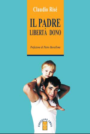 Cover of the book Il padre libertà dono by Luciano Garibaldi