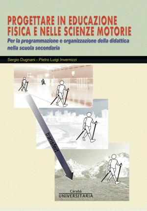 Cover of the book PROGETTARE IN EDUCAZIONE FISICA E NELLE SCIENZE MOTORIE by Pietro Luigi Invernizzi, Beppe Romagialli