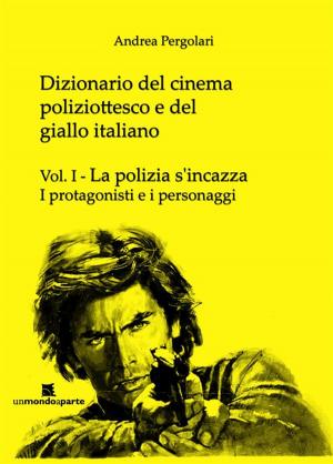 Cover of Dizionario del cinema poliziottesco e del giallo italiano Vol.I