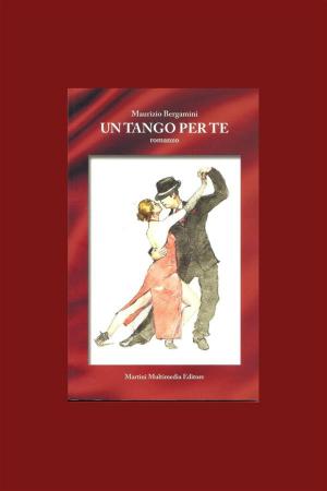 Cover of the book Un Tango per Te by Michael F Leggett