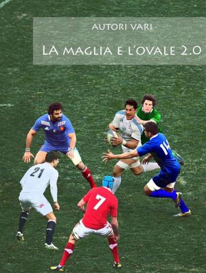Book cover of La maglia e l'ovale 2.0