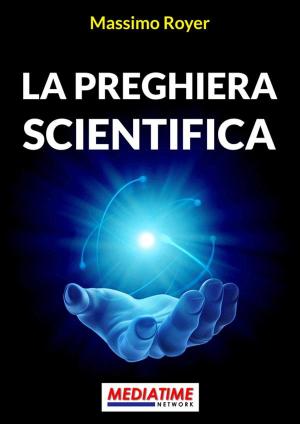 Cover of the book La preghiera scientifica by Maria de Naglowska, Donald Traxler