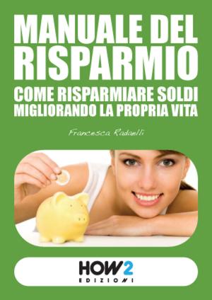 Cover of Manuale del Risparmio: Come Risparmiare Soldi migliorando la propria vita