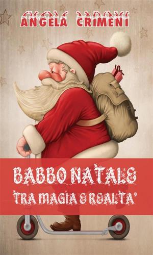 Cover of the book Babbo Natale tra magia e realtà by Patrizia Cardone