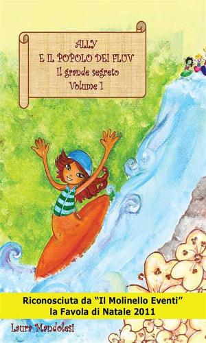 Cover of the book Ally e il popolo dei Fluv– Il grande segreto Volume 1 by Barbara Marquardt