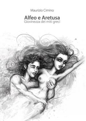 Cover of the book Alfeo e Aretusa. Giovinezza dei miti greci by Lynd Ward