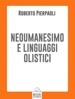 Cover of the book Neoumanesimo e linguaggi olistici by Oreste Delucca