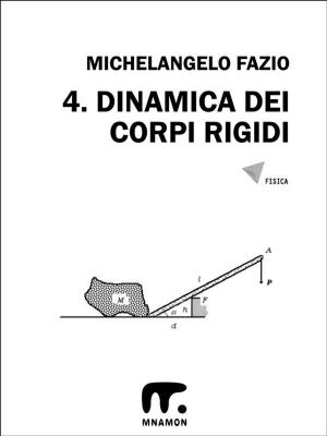 Cover of the book 4. Dinamica dei corpi rigidi by Andrea Cola