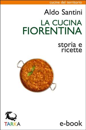 Cover of the book La cucina fiorentina by Connor Nicolas