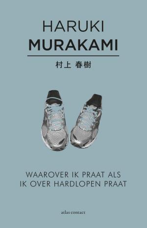 Cover of the book Waarover ik praat als ik over hardlopen praat by Diet Groothuis