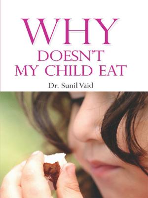 Cover of the book Why Doesn’t My Child Eat by Dr. Raghu Korrapati