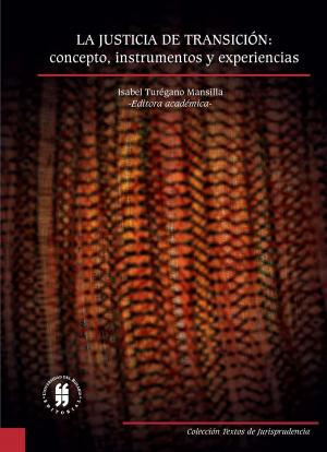 Cover of the book La justicia de transición: concepto, instrumentos y experiencias by David Gow, Diego Jaramillo