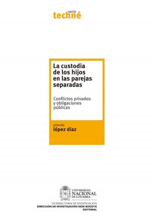 Cover of the book La custodia de los hijos en las parejas separadas. Conflictos privados y obligaciones públicas by Gregorio Mesa Cuadros