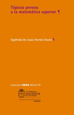 Cover of the book Tópicos previos a la matemática superior by Eduardo Villegas Jaramillo, Luz Enith Guerrero Mendieta