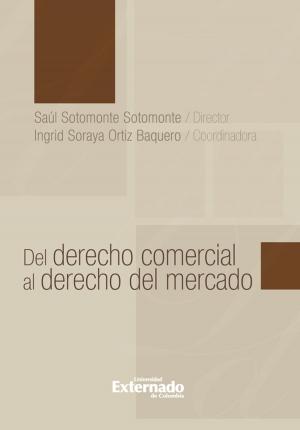 Cover of the book Del derecho comercial al derecho del mercado by 