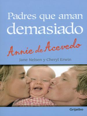 Cover of the book Padres que aman demasiado by León Valencia Agudelo, Juan Carlos Celis Ospina