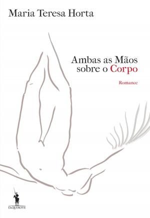 Cover of the book Ambas as Mãos sobre o Corpo by CAMILLA LÄCKBERG