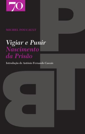Cover of the book Vigiar e Punir by António Martins