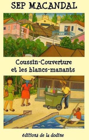 Cover of the book Coussin Couverture et les Blancs-Manants by Louis-Joseph Janvier