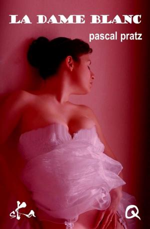 Cover of the book La dame Blanc by Roxy Katt