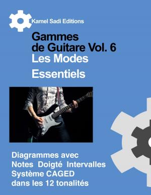 Cover of the book Gammes de Guitare Vol. 6 Les Modes Essentiels by Kamel Sadi