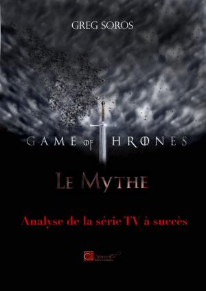 Cover of the book "Game of Thrones" : le mythe by Dr Grégory Schoukroun