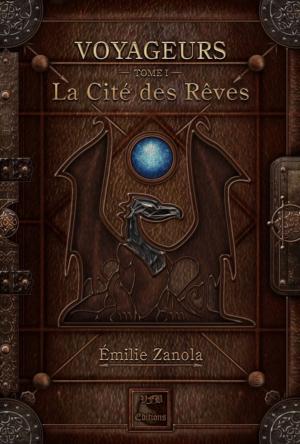 Cover of the book Voyageurs, La Cité des Rêves Tome 1 by Penny Watson-Webb