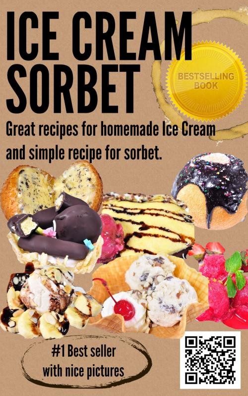 Cover of the book @-->> ICE CREAM RECIPES – If you need some Great recipes for homemade Ice Cream and simple recipe for sorbet by Ice cream recipes, Ice cream recipes