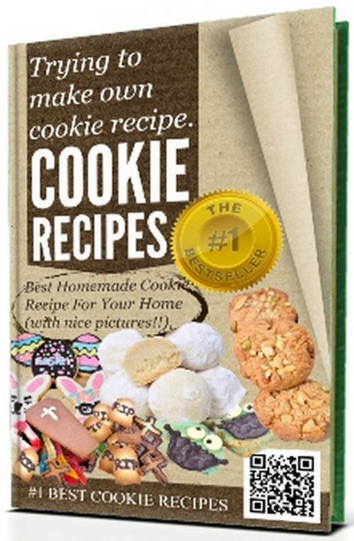 Cover of the book @-->> COOKIE RECIPES - Trying to make own cookie recipe, Best Homemade Cookie Recipe For Your Home (with nice pictures!!) by Cookie recipes, Cookie recipes