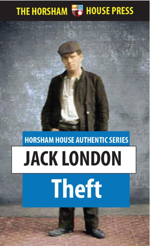 Cover of the book Theft by Jack London, The Horsham House Press