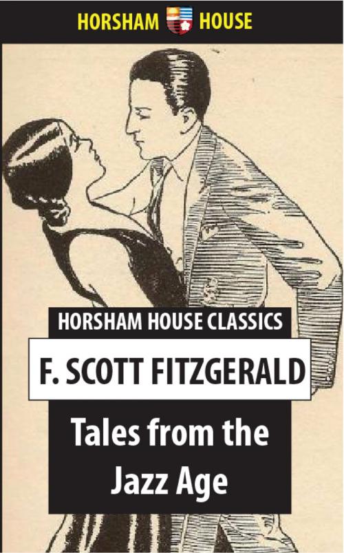 Cover of the book Tales from the Jazz Age by F. Scott Fitzgerald, The Horsham House Press