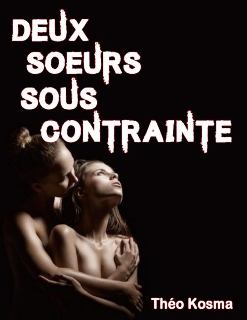 Cover of the book Deux Soeurs sous contrainte by Théo Kosma, Eslaria